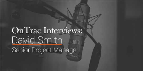 Black and white image of a microphone, with a text overlay that reads: OnTrac Interviews, David Smith, Senior Project Manager